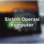 Jenis-Jenis Sistem Operasi Komputer dan Karakteristiknya