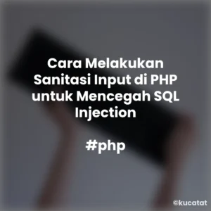 Cara Sanitasi Input di PHP untuk Mencegah SQL Injection