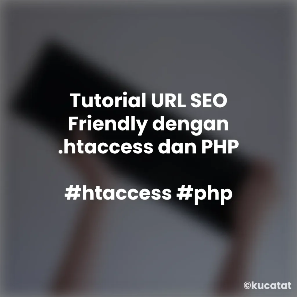 Tutorial URL SEO Friendly dengan .htaccess dan PHP