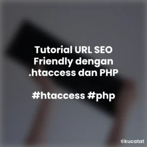 Tutorial URL SEO Friendly dengan .htaccess dan PHP